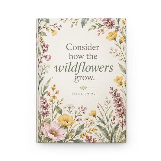 Consider How the Wildflowers Grow Christian Hardcover Journal